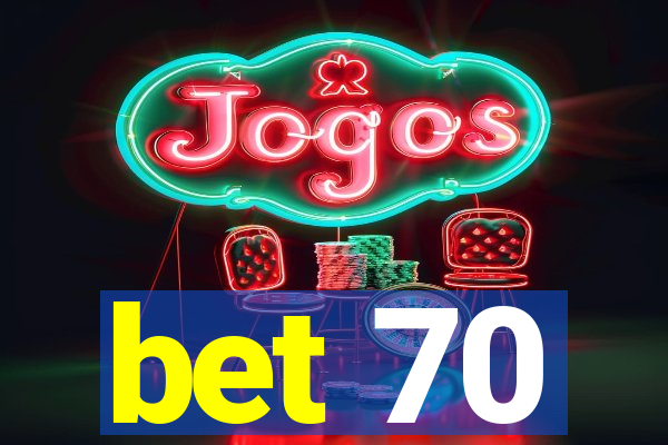 bet 70